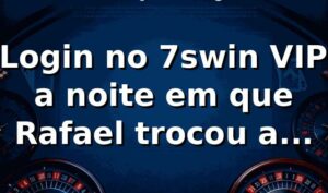 🎰 Login no 7swin VIP: a noite em que Rafael trocou a curiosidade por método