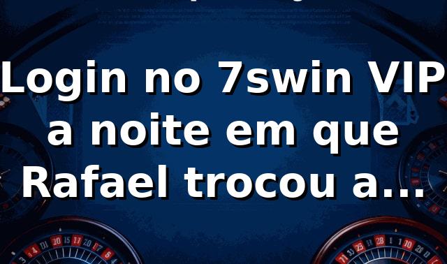 🎰 Login no 7swin VIP: a noite em que Rafael trocou a curiosidade por método